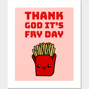 Thank God it's fry day Posters and Art